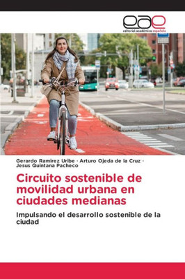Circuito Sostenible De Movilidad Urbana En Ciudades Medianas: Impulsando El Desarrollo Sostenible De La Ciudad (Spanish Edition)