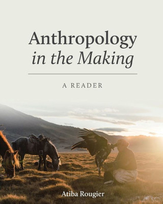 Anthropology In The Making: A Reader