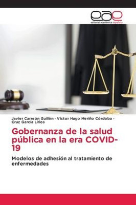Gobernanza De La Salud Pública En La Era Covid-19: Modelos De Adhesión Al Tratamiento De Enfermedades (Spanish Edition)