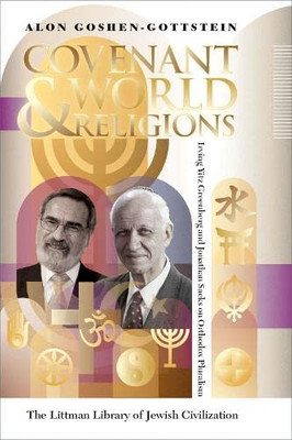 Covenant And World Religions: Irving Greenberg, Jonathan Sacks, And The Quest For Orthodox Pluralism