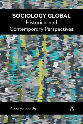 Sociology Global: Historical And Contemporary Perspectives