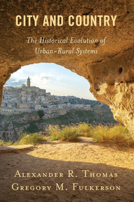 City And Country: The Historical Evolution Of Urban-Rural Systems (Studies In UrbanRural Dynamics)
