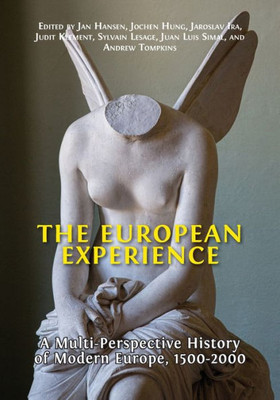 The European Experience: A Multi-Perspective History Of Modern Europe, 1500-2000