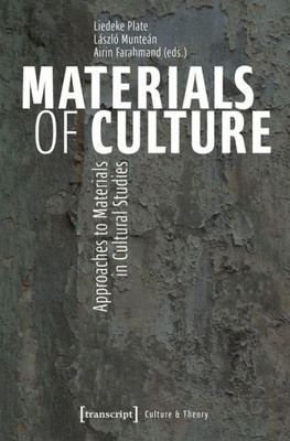 Materials Of Culture: Approaches To Materials In Cultural Studies (Culture & Theory)