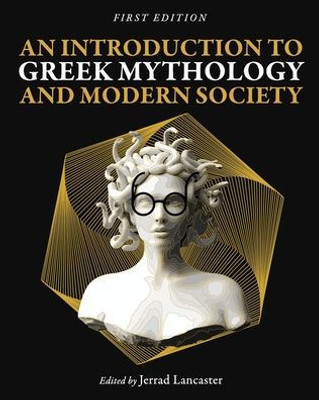 An Introduction To Greek Mythology And Modern Society