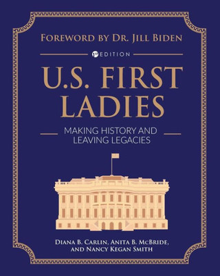 U.S. First Ladies: Making History And Leaving Legacies