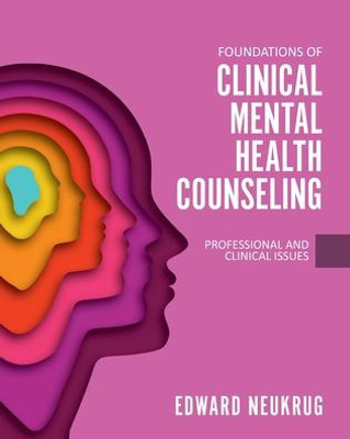 Foundations Of Clinical Mental Health Counseling: Professional And Clinical Issues