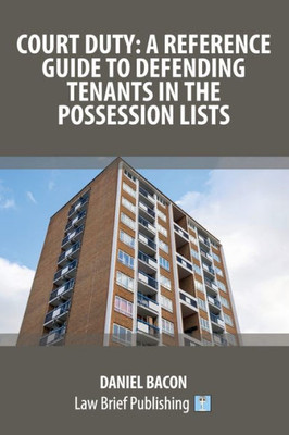 Court Duty: A Reference Guide To Defending Tenants In The Possession Lists