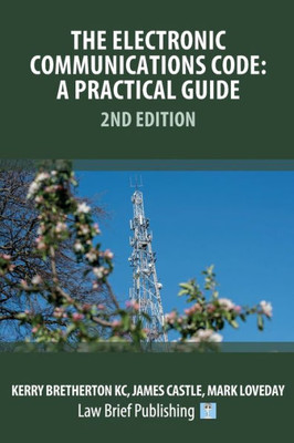 The Electronic Communications Code: A Practical Guide  2Nd Edition