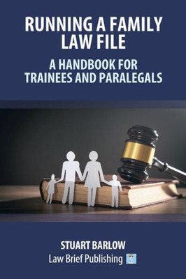 Running A Family Law File  A Handbook For Trainees And Paralegals