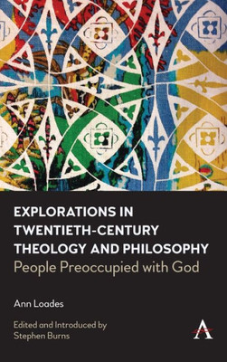 Explorations In Twentieth-Century Theology And Philosophy: People Preoccupied With God