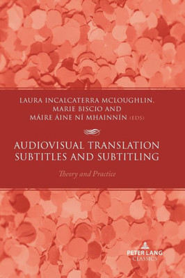 Audiovisual Translation  Subtitles And Subtitling: Theory And Practice