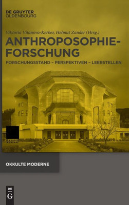 Anthroposophieforschung: Forschungsstand  Perspektiven  Leerstellen (Okkulte Moderne) (German Edition)
