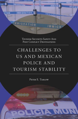 Challenges To Us And Mexican Police And Tourism Stability (Tourism Security-Safety And Post Conflict Destinations)