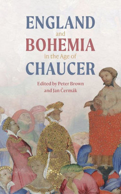 England And Bohemia In The Age Of Chaucer (Chaucer Studies, 49)
