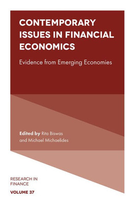 Contemporary Issues In Financial Economics: Evidence From Emerging Economies (Research In Finance, 37)