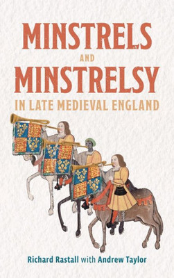 Minstrels And Minstrelsy In Late Medieval England