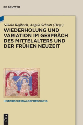 Wiederholung Und Variation Im Gespräch Des Mittelalters Und Der Frühen Neuzeit (Historische Dialogforschung) (German Edition)