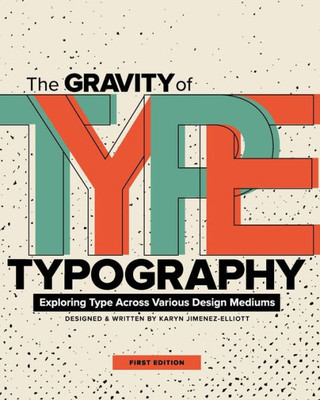 The Gravity Of Typography: Exploring Type Across Various Design Mediums