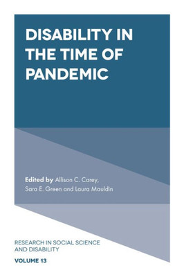 Disability In The Time Of Pandemic (Research In Social Science And Disability, 13)
