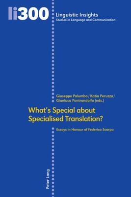 WhatS Special About Specialised Translation?: Essays In Honour Of Federica Scarpa (Linguistic Insights)