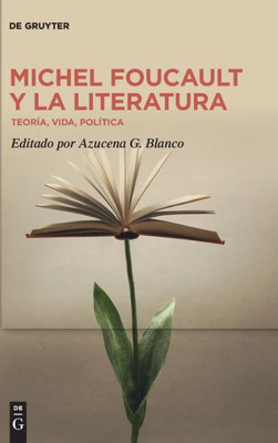 Michel Foucault Y La Literatura: Teoría, Vida, Política (Spanish Edition)