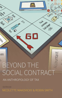 Beyond The Social Contract: An Anthropology Of Tax (Studies In Social Analysis, 15)
