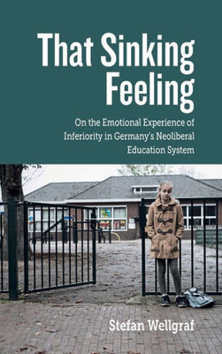That Sinking Feeling: On The Emotional Experience Of Inferiority In Germany's Neoliberal Education System