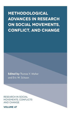 Methodological Advances In Research On Social Movements, Conflict, And Change (Research In Social Movements, Conflicts And Change, 47)