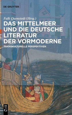 Das Mittelmeer Und Die Deutsche Literatur Der Vormoderne: Transkulturelle Perspektiven (German Edition)