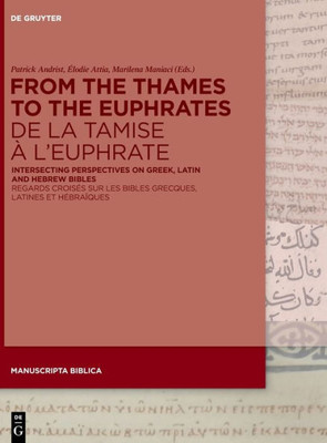 From The Thames To The Euphratesde La Tamise À LEuphrate: Intersecting Perspectives On Greek, Latin And Hebrew Bibles Regards Croisés Sur Les Bibles ... Biblica) (French Edition) (Issn, 9)