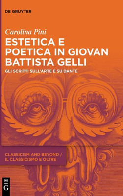 Estetica E Poetica In Giovan Battista Gelli: Gli Scritti SullArte E Su Dante (Issn, 2) (Italian Edition)