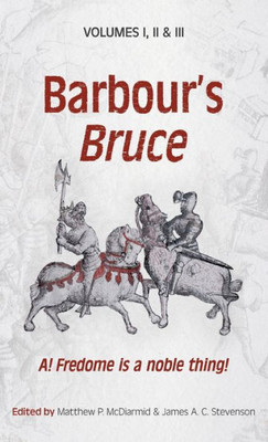 BarbourS Bruce: A! Fredome Is A Noble Thing!