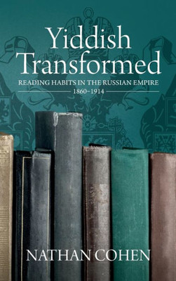 Yiddish Transformed: Reading Habits In The Russian Empire, 1860-1914