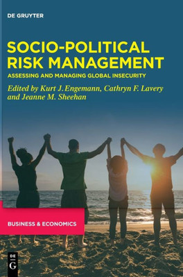 Socio-Political Risk Management: Assessing And Managing Global Insecurity