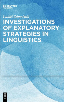 Breaking The Linguistic Dilemma: Investigations Of Explanatory Strategies In Linguistics (Quantitative Linguistics [Ql])