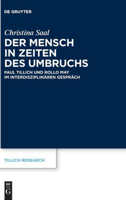 Der Mensch In Zeiten Des Umbruchs: Paul Tillich Und Rollo May Im Interdisziplinären Gespräch (Issn, 24) (German Edition)