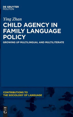 Child Agency In Family Language Policy: Growing Up Multilingual And Multiliterate (Issn, 122)