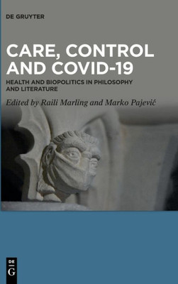 Care, Control And Covid-19: Health And Biopolitics In Philosophy And Literature