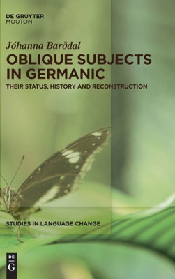 Oblique Subjects In Germanic: Their Status, History And Reconstruction (Studies In Language Change [Slc])