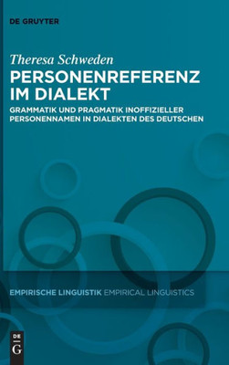 Personenreferenz Im Dialekt: Grammatik Und Pragmatik Inoffizieller Personennamen In Dialekten Des Deutschen (Issn, 18) (German Edition)