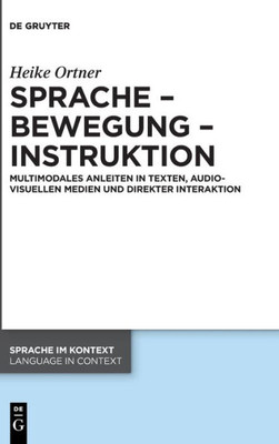 Sprache  Bewegung  Instruktion: Multimodales Anleiten In Texten, Audiovisuellen Medien Und Direkter Interaktion (Issn, 48) (German Edition)