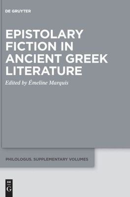 Epistolary Fiction In Ancient Greek Literature (Issn, 19)