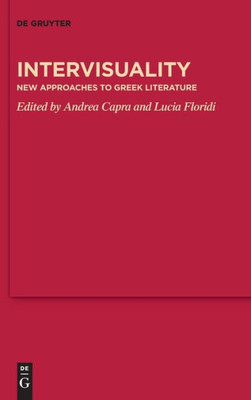 Intervisuality: New Approaches To Greek Literature (Issn, 16)