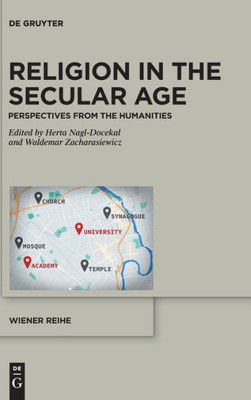 Religion In The Secular Age: Perspectives From The Humanities (Wiener Reihe)