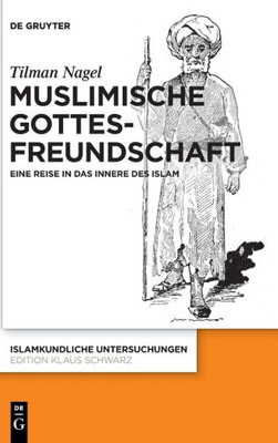 Muslimische Gottesfreundschaft: Eine Reise In Das Innere Des Islams (Islamkundliche Untersuchungen) (German Edition) (Issn, 350)