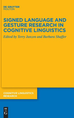 Signed Language And Gesture Research In Cognitive Linguistics (Cognitive Linguistics Research, 67)