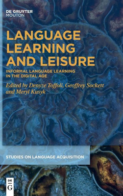 Language Learning And Leisure: Informal Language Learning In The Digital Age (Issn, 66)