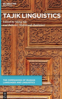 Tajik Linguistics (Mouton Handbooks Of Iranian Languages And Linguistics, 12)