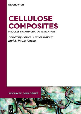 Cellulose Composites: Processing And Characterization (Issn, 15)